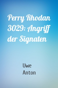 Perry Rhodan 3029: Angriff der Signaten