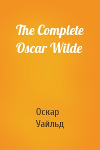 The Complete Oscar Wilde