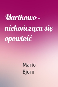 Marikowo – niekończąca się opowieść