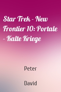 Star Trek - New Frontier 10: Portale - Kalte Kriege