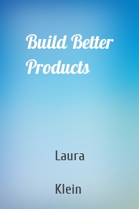 Build Better Products