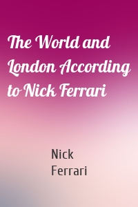 The World and London According to Nick Ferrari