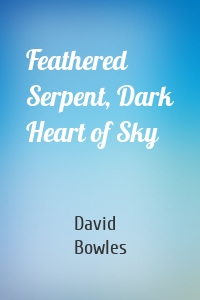 Feathered Serpent, Dark Heart of Sky
