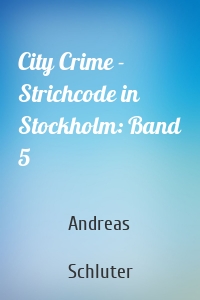 City Crime - Strichcode in Stockholm: Band 5