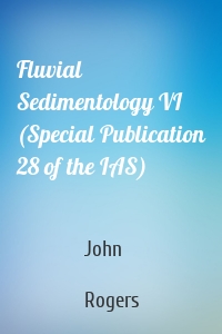 Fluvial Sedimentology VI (Special Publication 28 of the IAS)