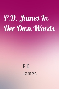 P.D. James In Her Own Words