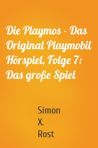 Die Playmos - Das Original Playmobil Hörspiel, Folge 7: Das große Spiel