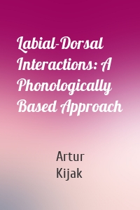 Labial-Dorsal Interactions: A Phonologically Based Approach