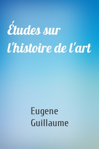 Études sur l'histoire de l'art
