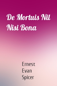 De Mortuis Nil Nisi Bona