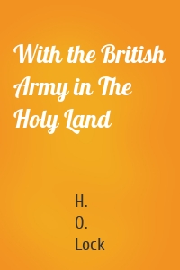 With the British Army in The Holy Land