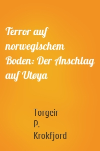 Terror auf norwegischem Boden: Der Anschlag auf Utøya