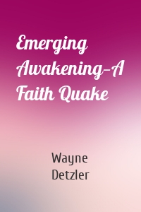 Emerging Awakening—A Faith Quake