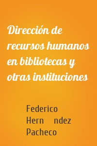 Dirección de recursos humanos en bibliotecas y otras instituciones