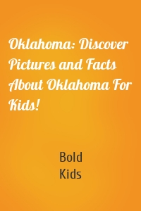 Oklahoma: Discover Pictures and Facts About Oklahoma For Kids!