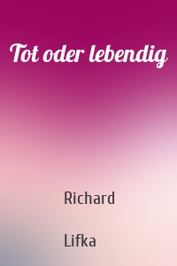 Tot oder lebendig