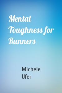 Mental Toughness for Runners