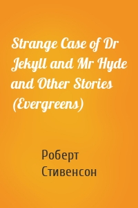 Strange Case of Dr Jekyll and Mr Hyde and Other Stories (Evergreens)