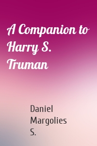 A Companion to Harry S. Truman
