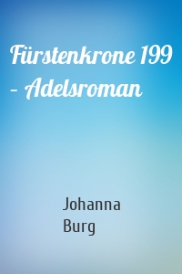 Fürstenkrone 199 – Adelsroman