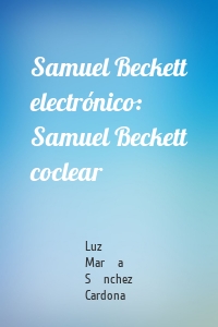 Samuel Beckett electrónico: Samuel Beckett coclear