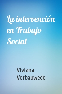 La intervención en Trabajo Social