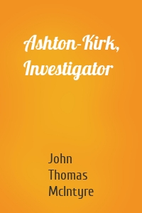 Ashton-Kirk, Investigator