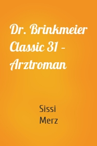 Dr. Brinkmeier Classic 31 – Arztroman