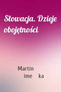 Słowacja. Dzieje obojętności