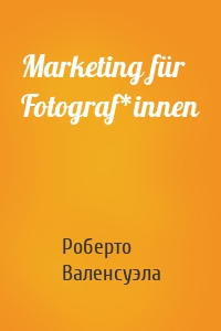 Marketing für Fotograf*innen