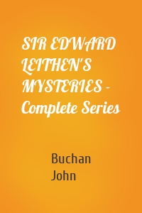 SIR EDWARD LEITHEN'S MYSTERIES - Complete Series