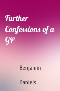 Further Confessions of a GP