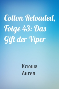 Cotton Reloaded, Folge 43: Das Gift der Viper