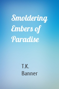 Smoldering Embers of Paradise