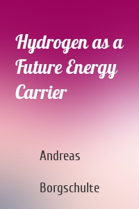 Hydrogen as a Future Energy Carrier