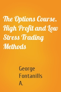The Options Course. High Profit and Low Stress Trading Methods