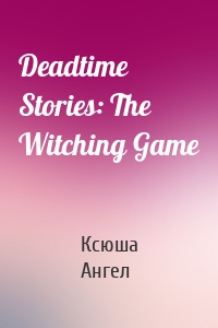 Deadtime Stories: The Witching Game