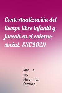 Contextualización del tiempo libre infantil y juvenil en el entorno social. SSCB0211