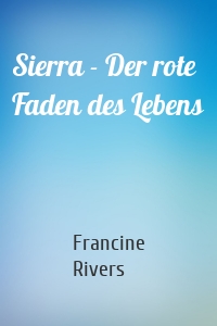 Sierra - Der rote Faden des Lebens