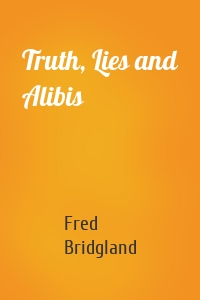 Truth, Lies and Alibis