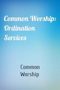 Common Worship: Ordination Services