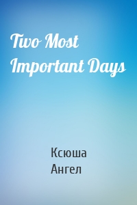 Two Most Important Days