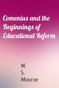 Comenius and the Beginnings of Educational Reform