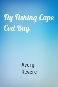 Fly Fishing Cape Cod Bay