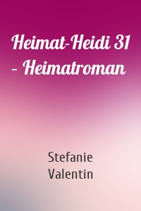 Heimat-Heidi 31 – Heimatroman