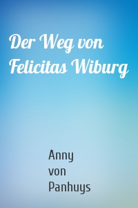 Der Weg von Felicitas Wiburg