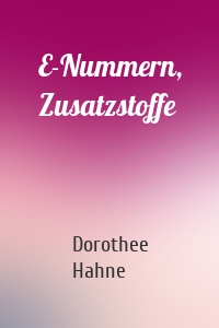 E-Nummern, Zusatzstoffe