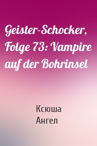 Geister-Schocker, Folge 73: Vampire auf der Bohrinsel