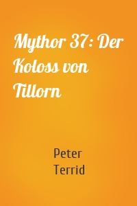 Mythor 37: Der Koloss von Tillorn