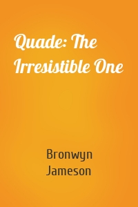 Quade: The Irresistible One